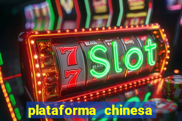 plataforma chinesa do tigrinho